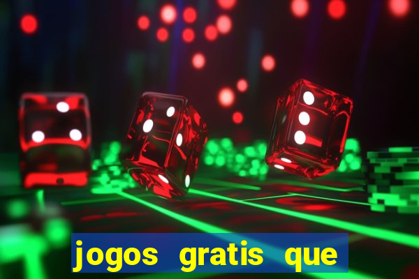 jogos gratis que realmente ganha dinheiro